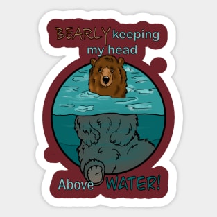 Bearly keeping my head above Water (Bear Pun) Sticker